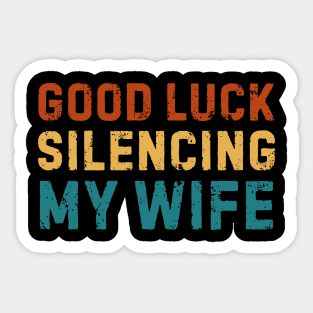 Good-Luck-Silencing-My-Wife Sticker